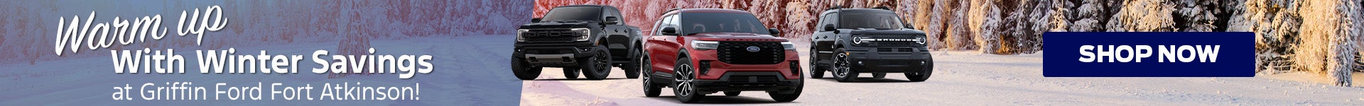 Warm up with winter savings at Griffin Ford Fort Atkinson! Shop Now - Desktop Banner